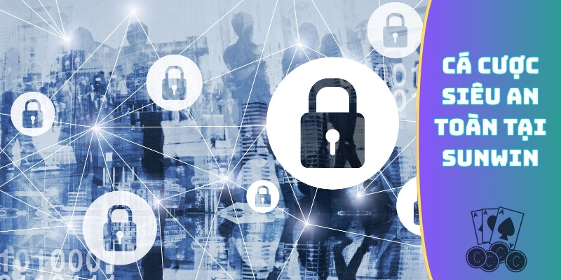 Cá cược siêu an toàn tại Sunwin