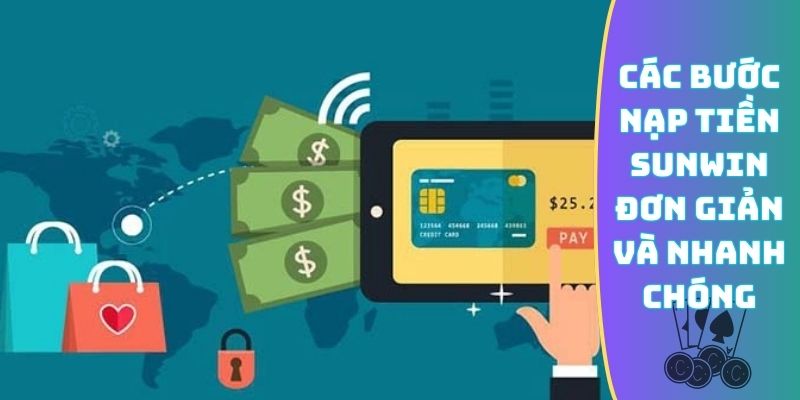 Các bước nạp tiền Sunwin nhanh, gọn, đơn giản