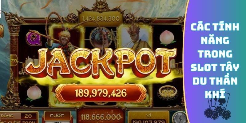 Các tính năng trong slot Tây Du Thần Khí