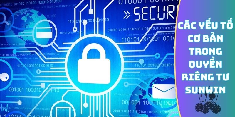 Các yếu tố cơ bản trong quyền riêng tư Sunwin