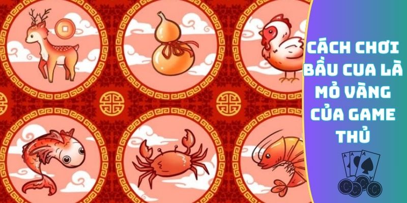 Cách chơi Bầu Cua là mỏ vàng của game thủ