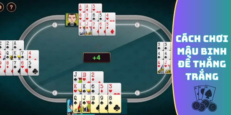 Cách chơi Mậu Binh và trường hợp thắng trắng