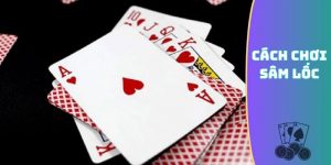 cách chơi Sâm Lốc