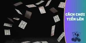 cách chơi Tiến Lên