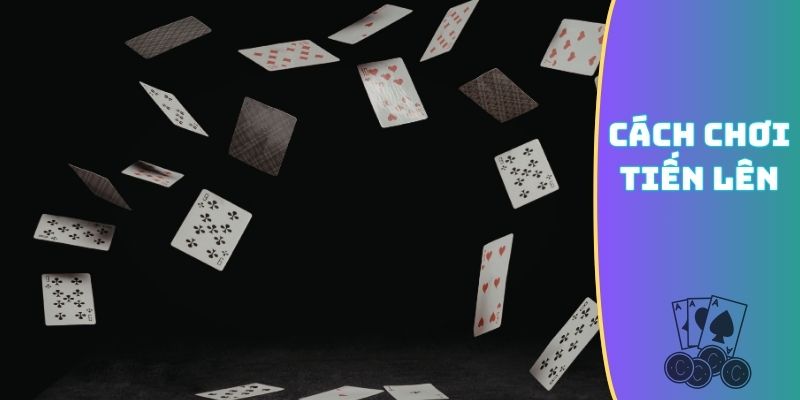 cách chơi Tiến Lên