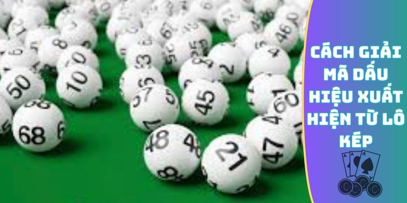 Cách giải mã dấu hiệu xuất hiện từ lô kép