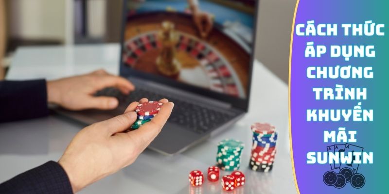 Cách thức áp dụng chương trình khuyến mãi Sunwin