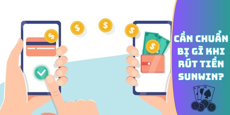Cần chuẩn bị gì khi rút tiền Sunwin?