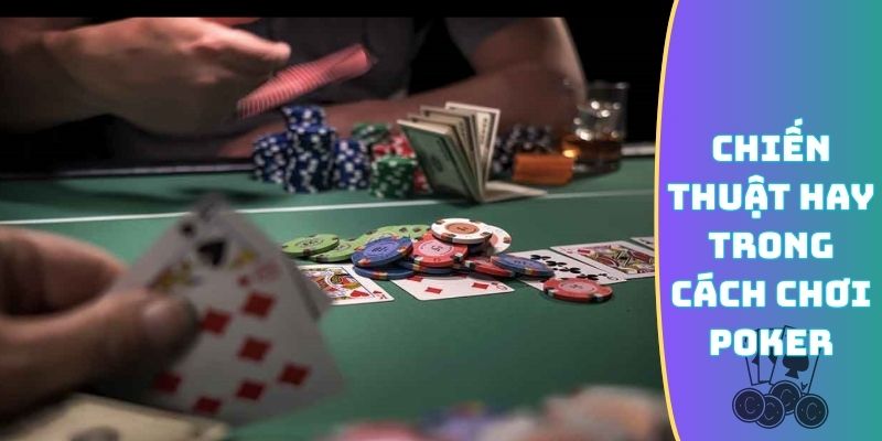 Chiến thuật hay trong cách chơi Poker