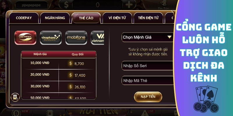 Cổng game luôn hỗ trợ giao dịch đa kênh