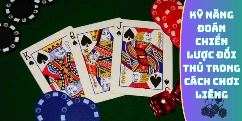 Kỹ năng đoán chiến lược đối thủ trong cách chơi Liêng