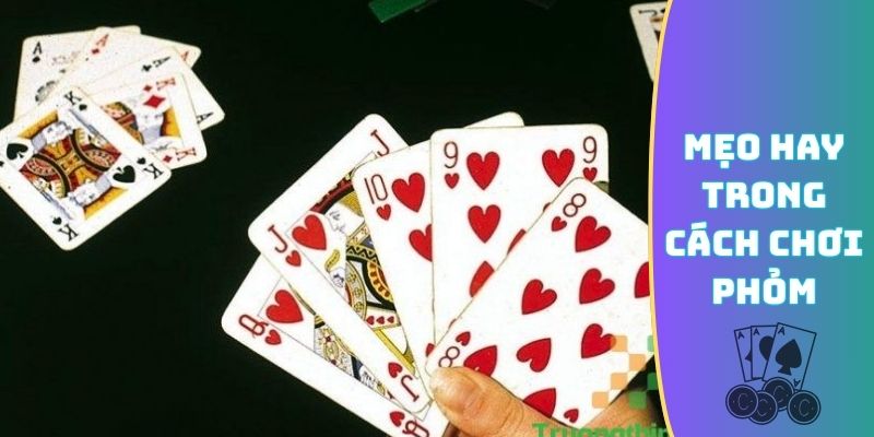 Phương pháp kiểm soát và lưu ý trong cách chơi Phỏm