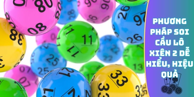 Phương pháp soi cầu lô xiên 2 dễ hiểu, hiệu quả