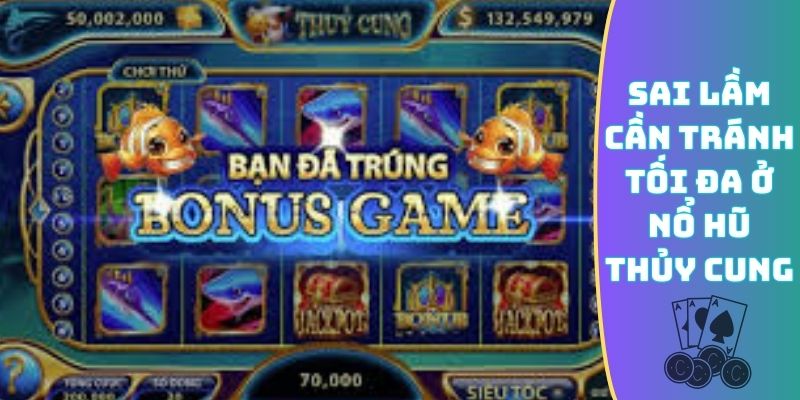 Sai lầm cần tránh tối đa ở nổ hũ Thủy Cung