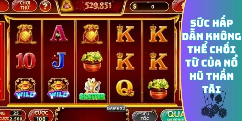 Sức hấp dẫn không thể chối từ của nổ hũ Thần Tài