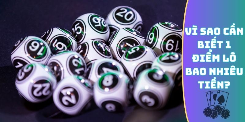 Vì sao cần biết 1 điểm lô bao nhiêu tiền?